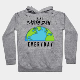 Earth day everyday Hoodie